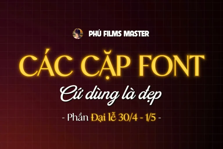 Các Cặp Font Chữ Việt Hóa Cứ Dùng Là Đẹp (Phần 5) - Dịp Lễ 30/4 1/5